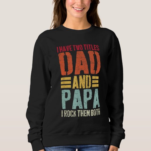 I Have Two Titles Dad and Papa  Fathers Day Men Trui (Voorkant)