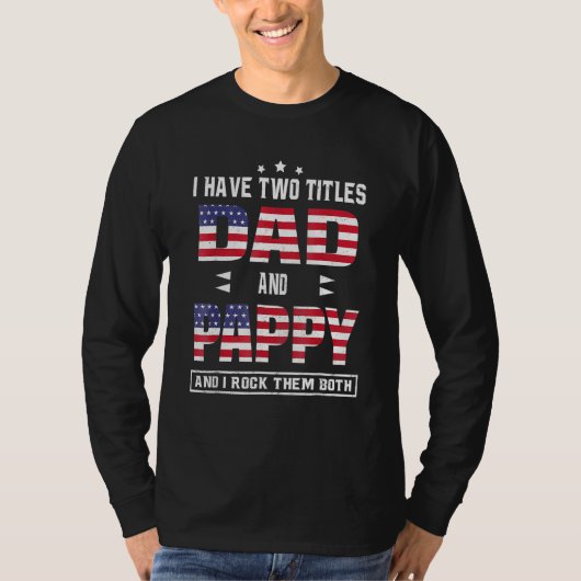 I Have Two Titles Dad And Pappy American Flag T-shirt (Voorkant)