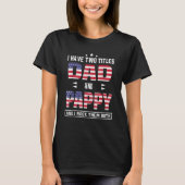 I Have Two Titles Dad And Pappy American Flag T-shirt (Voorkant)
