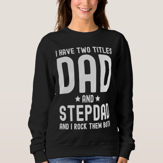 I Have Two Titles Dad and Stepdad  Cute Fathers Da Trui (Voorkant)
