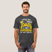 I Have Two Titles Dad And Superdad Funny Family T-shirt (Voorkant volledig)
