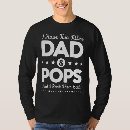 I Have Two Titles Dad & Pops Father Grandpa Saying T-shirt (Voorkant)