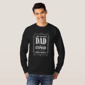 I have two titles dad & stepdad nothing scares me  t-shirt (Voorkant volledig)