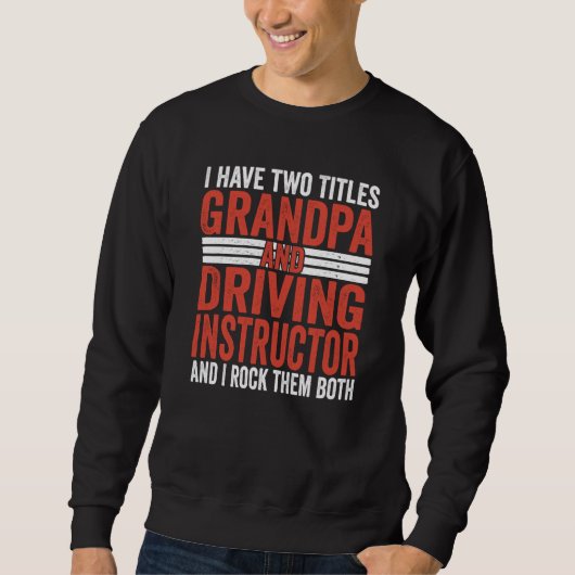 I have two titles Grandpa and Driving Instructor Trui (Voorkant)