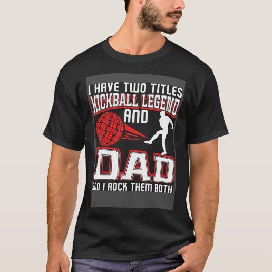 I Have Two Titles Kickball Legend And Dad Father's T-shirt (Voorkant)