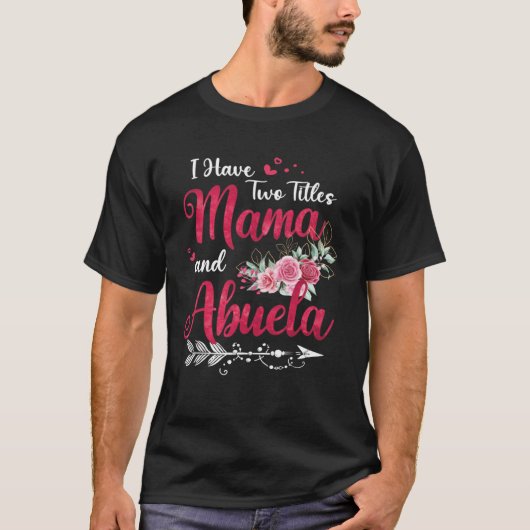 I Have Two Titles Mama And Abuela Cute Floral Moth T-shirt (Voorkant)