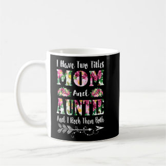 I Have Two Titles Mom And Auntie Floral Mother's D Koffiemok