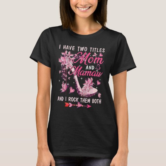 I Have Two Titles Mom And Mamaw Cute Butterflies H T-shirt (Voorkant)