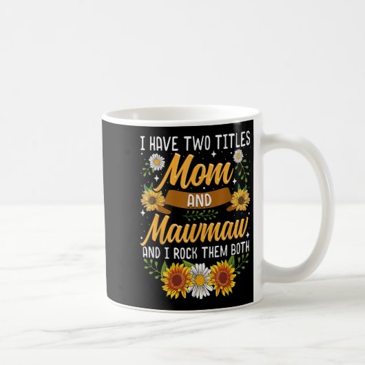 I Have Two Titles Mom And Mawmaw Mothers Day Koffiemok (Rechts)