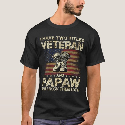 I Have Two Titles Veteran And Papaw | Veteran Dad/ T-shirt (Voorkant)