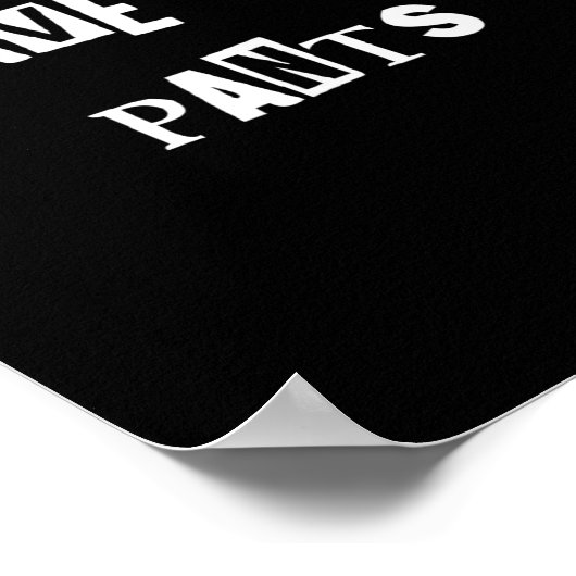 I Have Your Pants Quote Meme  Poster (Hoek)