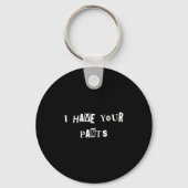 I Have Your Pants Quote Meme  Sleutelhanger (Voorkant)