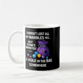 I Haven't Lost All My Marbles Yet ... Funny Quote  Koffiemok (Links)