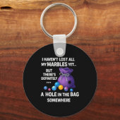 I Haven't Lost All My Marbles Yet ... Funny Quote Sleutelhanger (Voorkant)