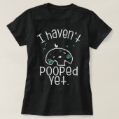 I Haven't Pooped Yet Premium T Shirtgift, funny, f T-shirt (Design voorkant)