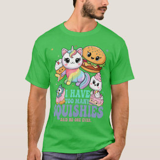 I Haveoo Many Squishies Funny Cute Squishy funny T-shirt