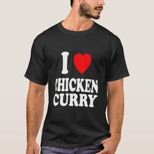 I He Love Chicken Curry Indian Thai Spicy T-shirt (Voorkant)