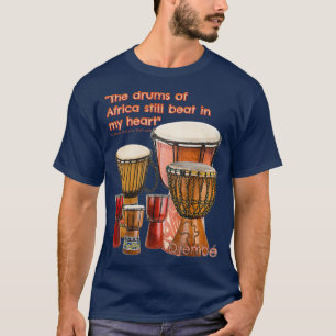 I hear Djembe Drums African Drums T-shirt