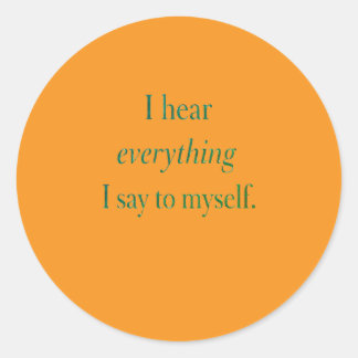 I hear everything I say to myself Ronde Sticker