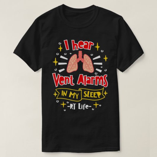 I Hear Vent Alarms In My Sleep RT Life  T-shirt (Design voorkant)