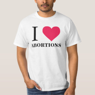 I Heart Abortions T-shirt