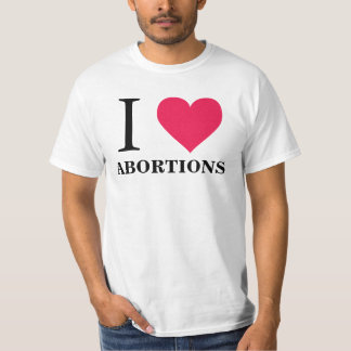 I Heart Abortions T-shirt