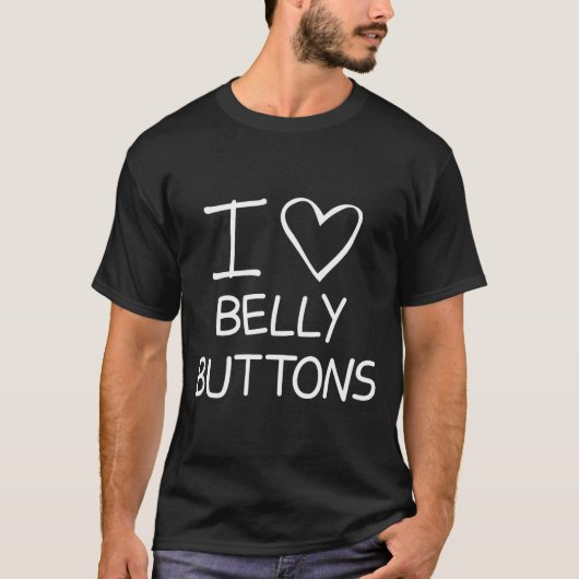 I Heart Belly Buttons, Funny, Jokes, Sarcastic Say T-shirt (Voorkant)