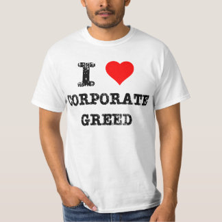 I Heart Corporate Greed T-shirt