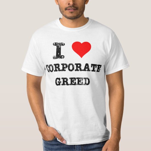 I Heart Corporate Greed T-shirt (Voorkant)