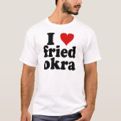 I Heart Fried Okra T-shirt (Voorkant)