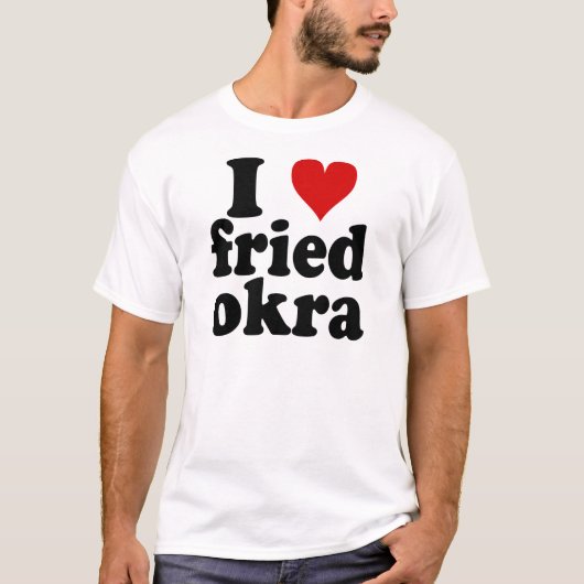 I Heart Fried Okra T-shirt (Voorkant)