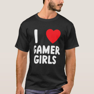 I Heart Gamer Girls I Love Gamer Girls 2 T-shirt