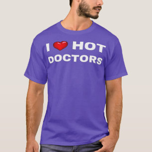 I Heart Hot Doctors T-shirt