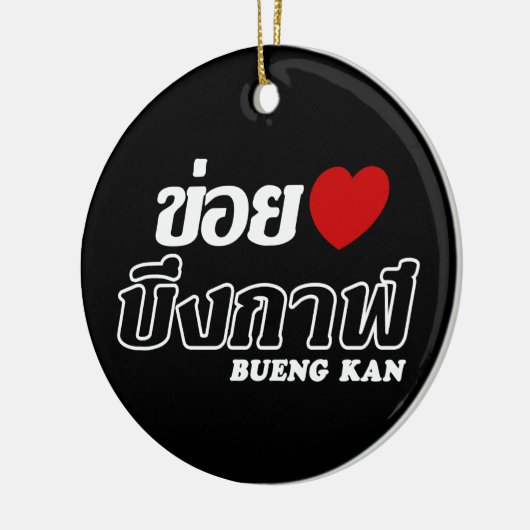 I Heart (Love) Bueng Kan, Isan, Thailand Keramisch Ornament (Links)