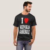 I Heart Love Green Bean Casserole Thanksgiving Hol T-shirt (Voorkant volledig)