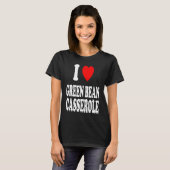 I Heart Love Green Bean Casserole Thanksgiving Hol T-shirt (Voorkant volledig)