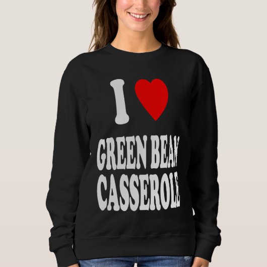I Heart Love Green Bean Casserole Thanksgiving Hol Trui (Voorkant)