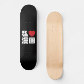I Heart [Love] Manga 漫 画 // Nihongo Japans Kanji Skateboard (Voorkant)