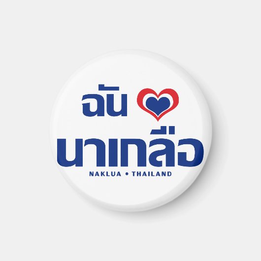 I Heart (Love) Naklua ❤ Chonburi Eastern Thailand Magneet (Voorkant)