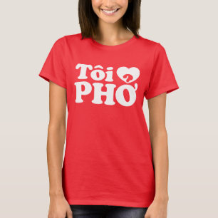 I Heart (Love) Pho (Tôi ❤ PHỞ) Vietnamese taa T-shirt