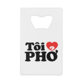I Heart (Love) Pho (Tôi ❤ PHỞ) Vietnamese taal Creditkaart Flessenopener (Voorkant)