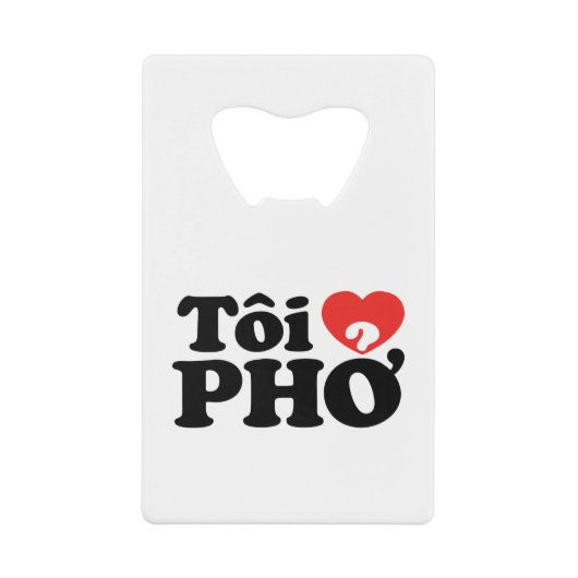 I Heart (Love) Pho (Tôi ❤ PHỞ) Vietnamese taal Creditkaart Flessenopener (Voorkant)