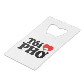 I Heart (Love) Pho (Tôi ❤ PHỞ) Vietnamese taal Creditkaart Flessenopener (Voorkant Gekanteld)