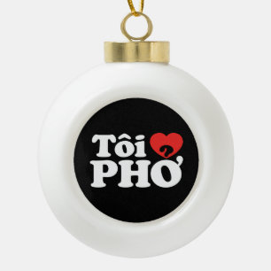 I Heart (Love) Pho (Tôi ❤ PHỞ) Vietnamese taal Keramische Bal Ornament