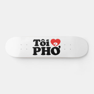 I Heart (Love) Pho (Tôi ❤ PHỞ) Vietnamese taal Skateboard