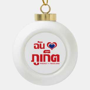 I Heart (Love) Phuket ❤ Thailand Keramische Bal Ornament