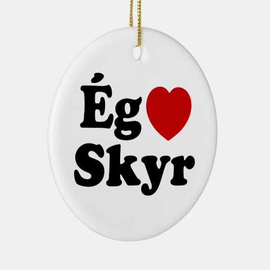 I Heart (Love) Skyr [Ég Elska Skyr] IJslands Keramisch Ornament (Rechts)