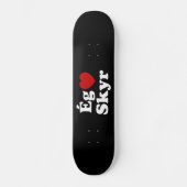 I Heart (Love) Skyr [Ég Elska Skyr] IJslands Persoonlijk Skateboard (Voorkant)