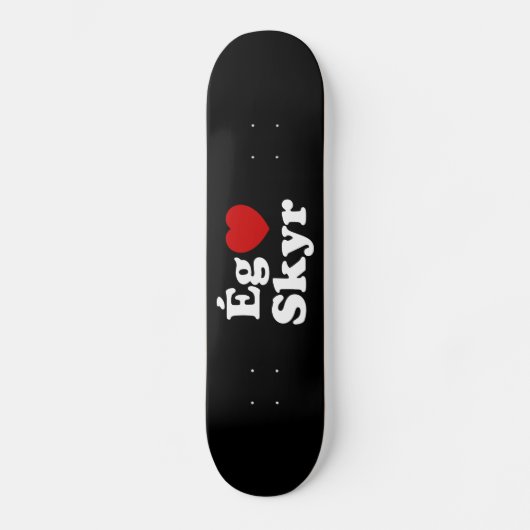 I Heart (Love) Skyr [Ég Elska Skyr] IJslands Persoonlijk Skateboard (Voorkant)