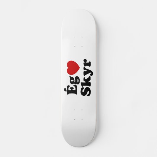 I Heart (Love) Skyr [Ég Elska Skyr] IJslands Persoonlijk Skateboard (Voorkant)